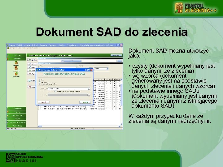 Dokument SAD do zlecenia Dokument SAD można utworzyć jako: • czysty (dokument wypełniany jest