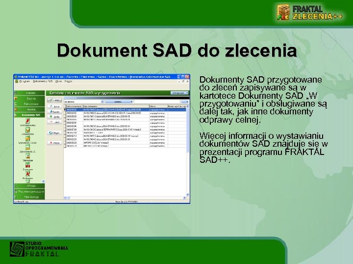 Dokument SAD do zlecenia Dokumenty SAD przygotowane do zleceń zapisywane są w kartotece Dokumenty