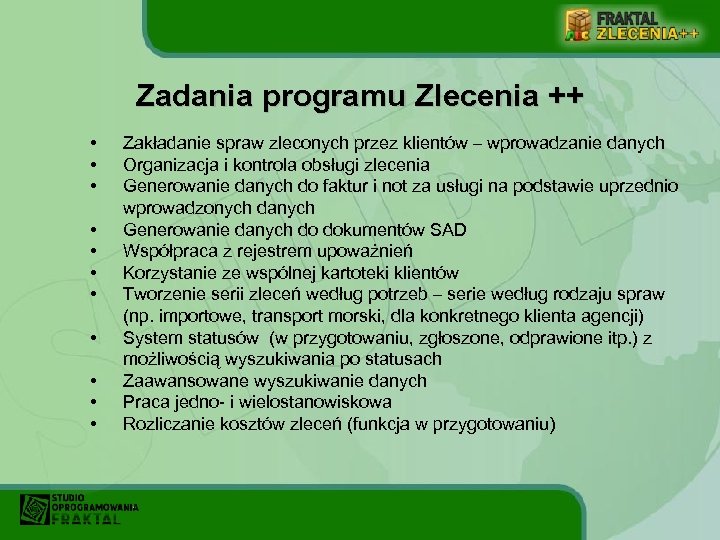 Zadania programu Zlecenia ++ • • • Zakładanie spraw zleconych przez klientów – wprowadzanie