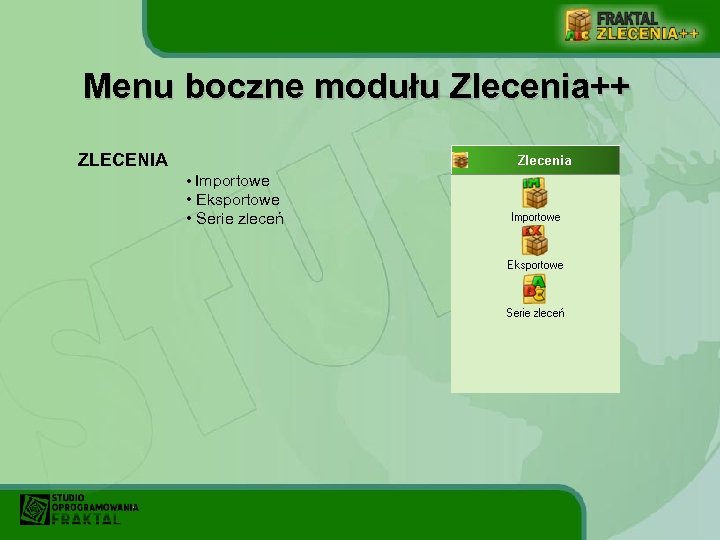 Menu boczne modułu Zlecenia++ ZLECENIA • Importowe • Eksportowe • Serie zleceń 