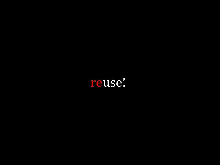 reuse! 