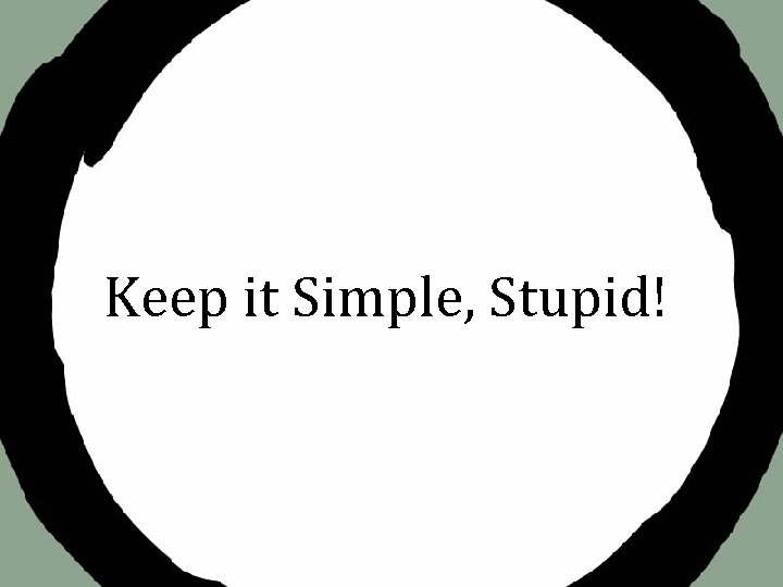 Keep it Simple, Stupid! 