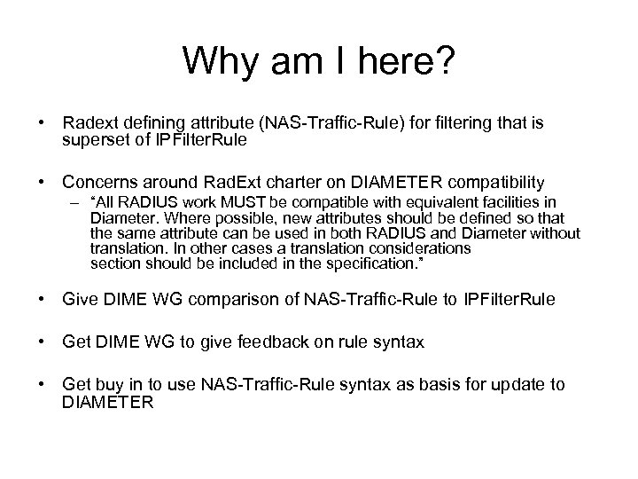 Why am I here? • Radext defining attribute (NAS-Traffic-Rule) for filtering that is superset