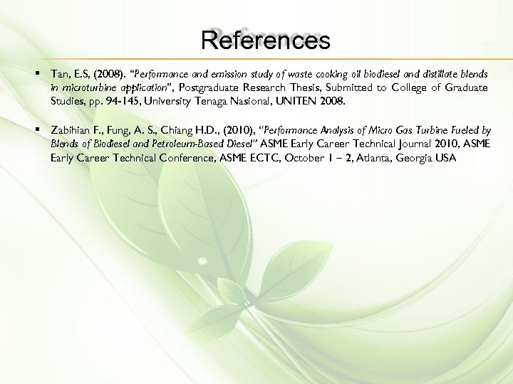 References § Tan, E. S, (2008). “Performance and emission study of waste cooking oil