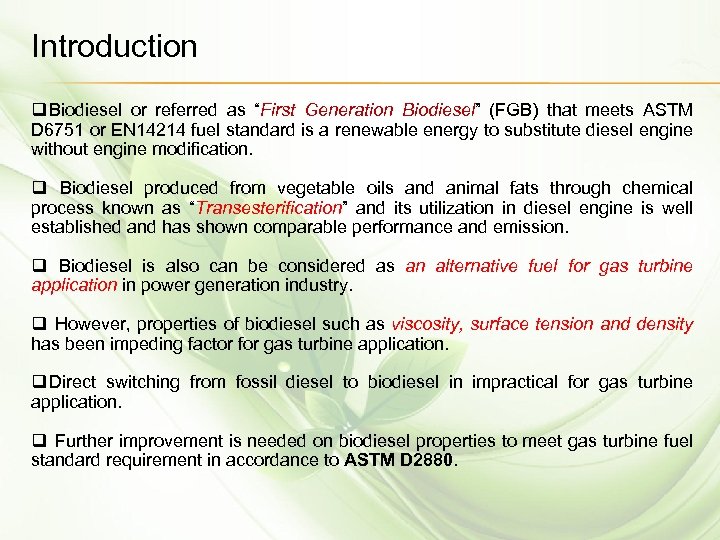 Introduction q Biodiesel or referred as “First Generation Biodiesel” (FGB) that meets ASTM D