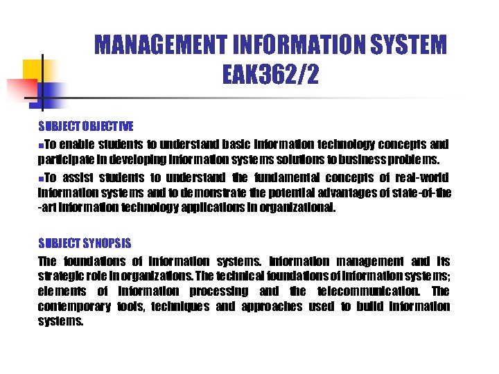 MANAGEMENT INFORMATION SYSTEM EAK 362/2 SUBJECT OBJECTIVE n. To enable students to understand basic
