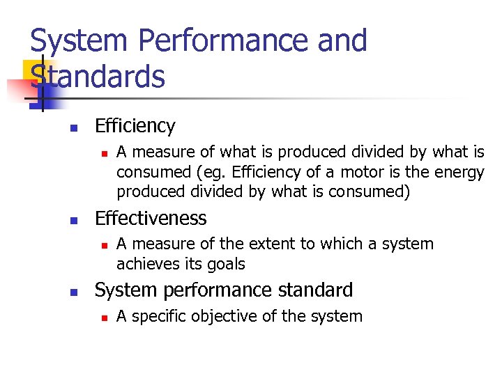 System Performance and Standards n Efficiency n n Effectiveness n n A measure of