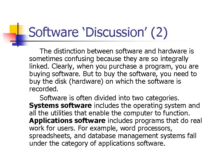 Software ‘Discussion’ (2) The distinction between software and hardware is sometimes confusing because they