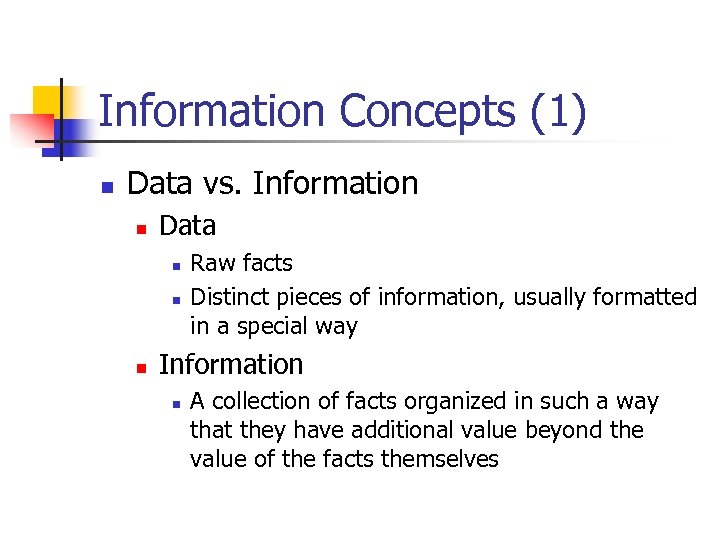 Information Concepts (1) n Data vs. Information n Data n n n Raw facts