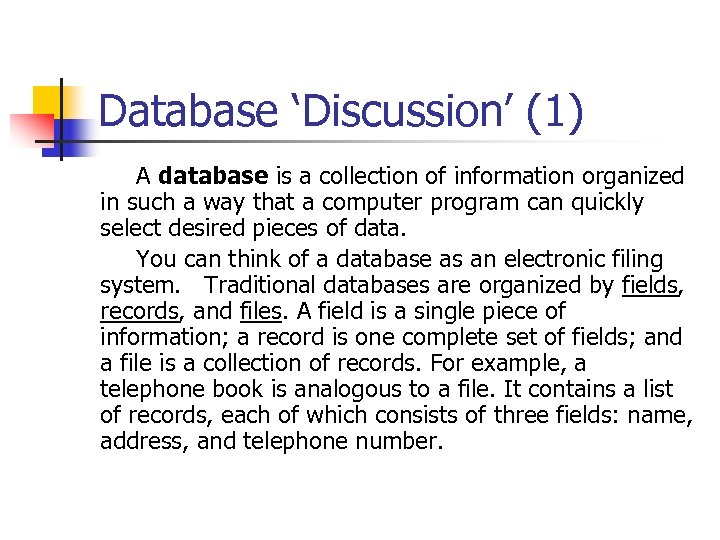 Database ‘Discussion’ (1) A database is a collection of information organized in such a