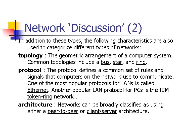 Network ‘Discussion’ (2) In addition to these types, the following characteristics are also used