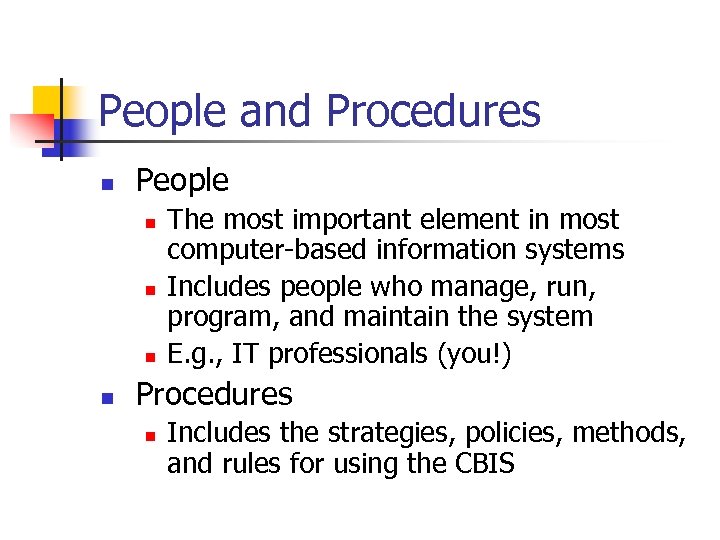 People and Procedures n People n n The most important element in most computer-based