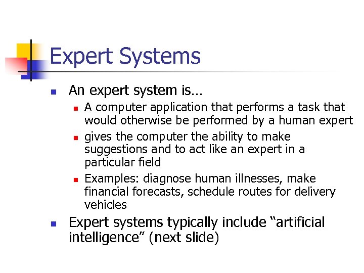 Expert Systems n An expert system is… n n A computer application that performs