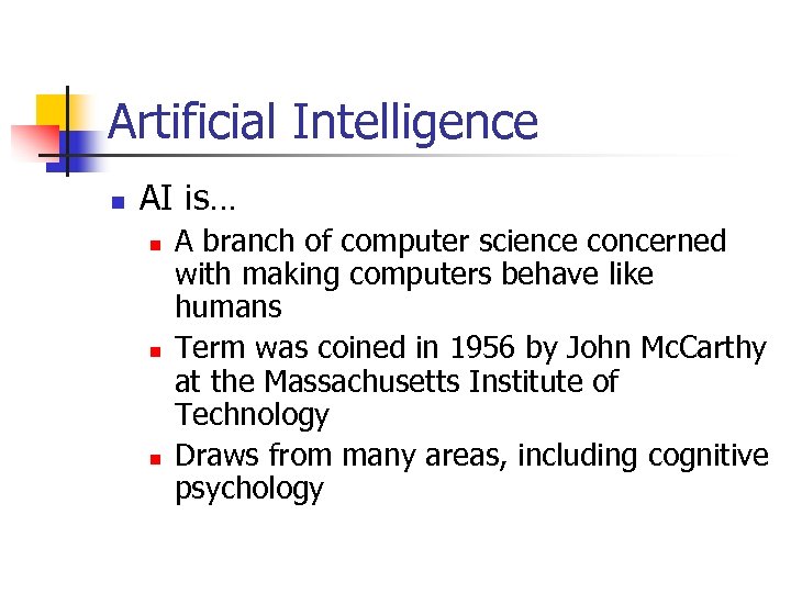 Artificial Intelligence n AI is… n n n A branch of computer science concerned