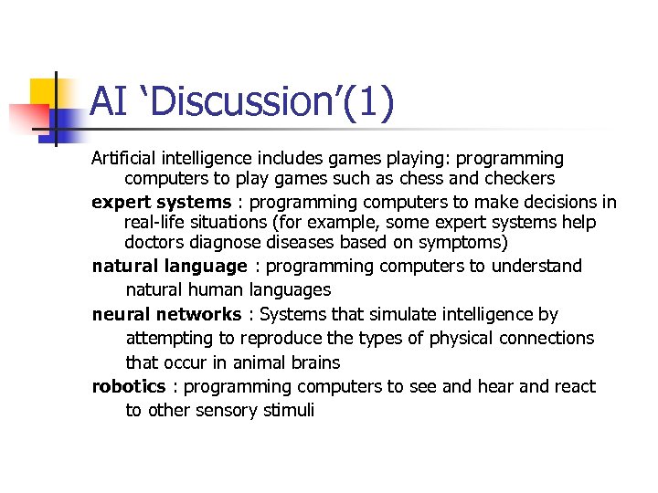 AI ‘Discussion’(1) Artificial intelligence includes games playing: programming computers to play games such as