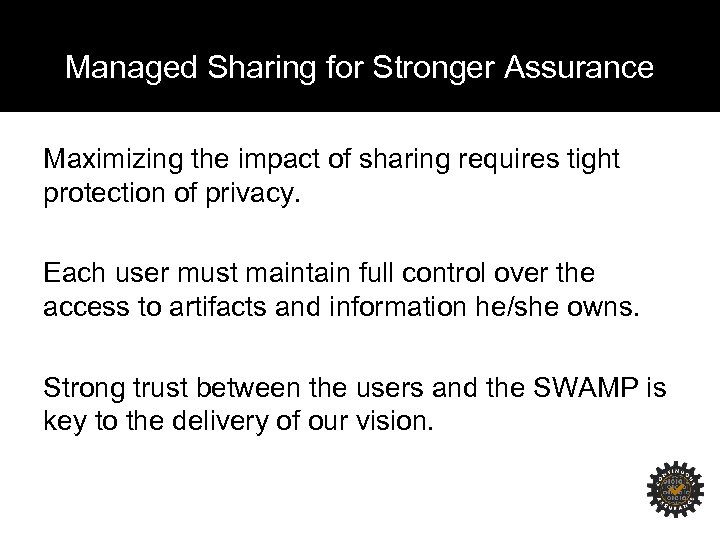 Managed Sharing for Stronger Assurance Maximizing the impact of sharing requires tight protection of
