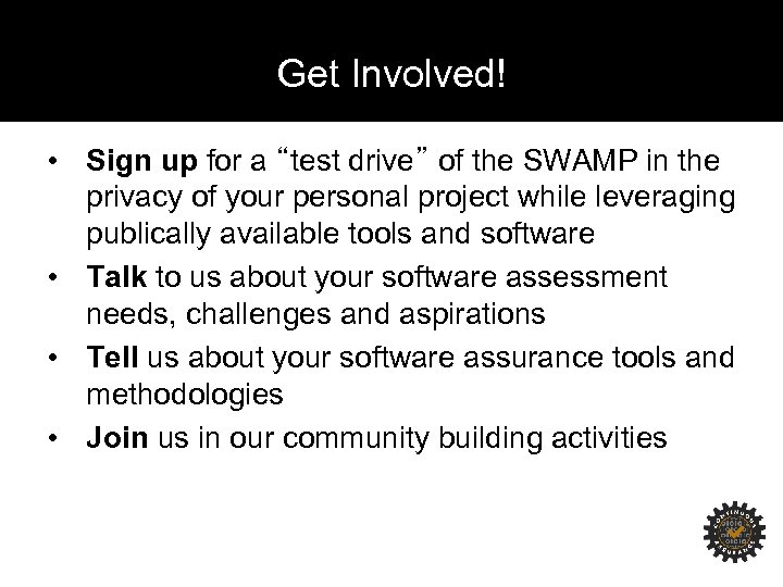 Get Involved! • Sign up for a “test drive” of the SWAMP in the