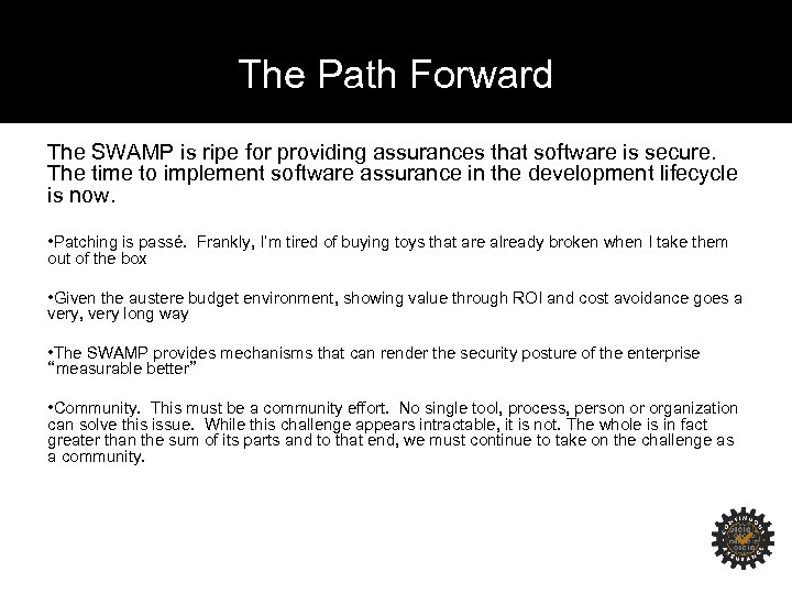 The Path Forward The SWAMP is ripe for providing assurances that software is secure.