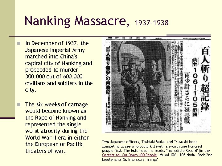 Nanking Massacre, 1937 -1938 n In December of 1937, the Japanese Imperial Army marched