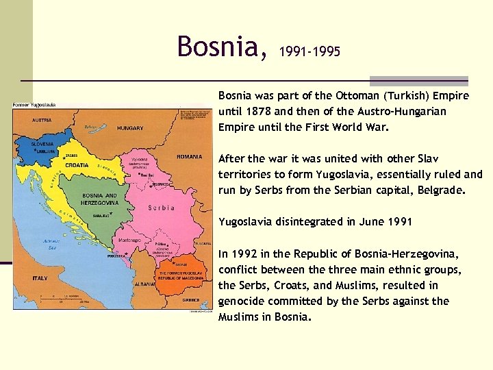 Bosnia, 1991 -1995 Bosnia was part of the Ottoman (Turkish) Empire until 1878 and