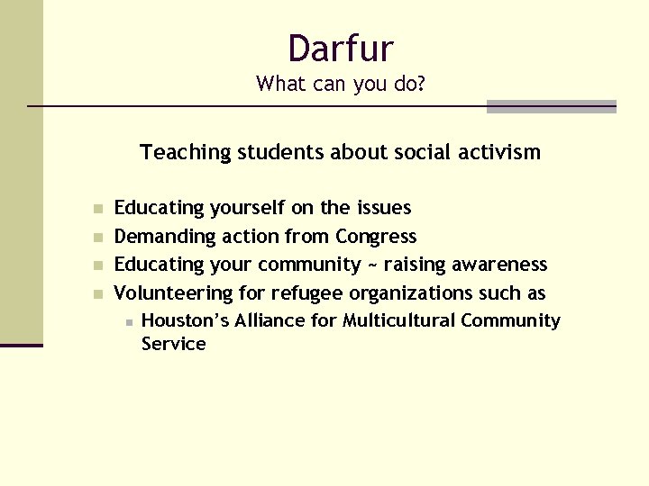 Darfur What can you do? Teaching students about social activism n n Educating yourself