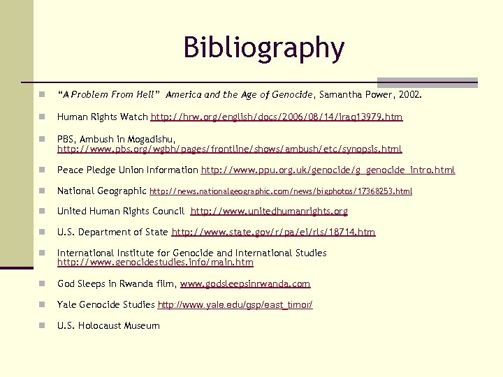 Bibliography n “A Problem From Hell” America and the Age of Genocide, Samantha Power,