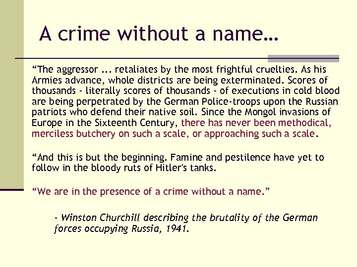 A crime without a name… “The aggressor. . . retaliates by the most frightful