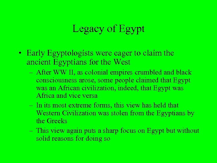 Legacy of Egypt • Early Egyptologists were eager to claim the ancient Egyptians for