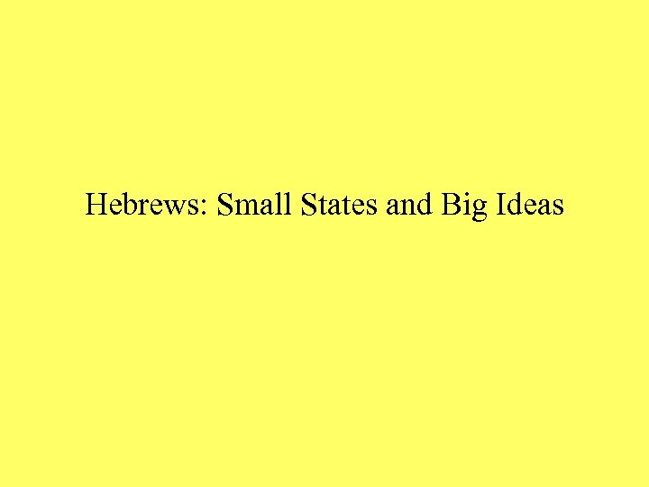 Hebrews: Small States and Big Ideas 