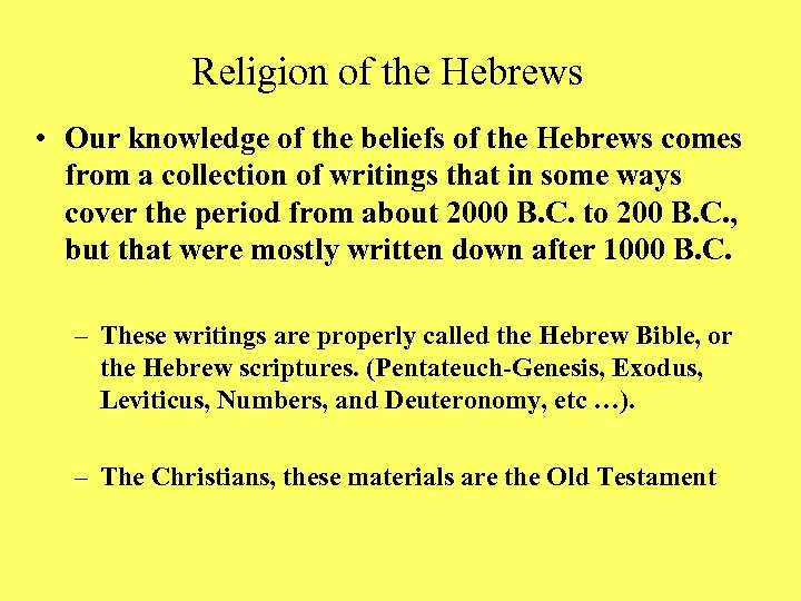 Religion of the Hebrews • Our knowledge of the beliefs of the Hebrews comes