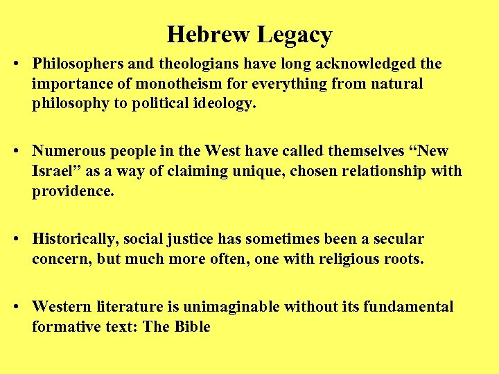 Hebrew Legacy • Philosophers and theologians have long acknowledged the importance of monotheism for