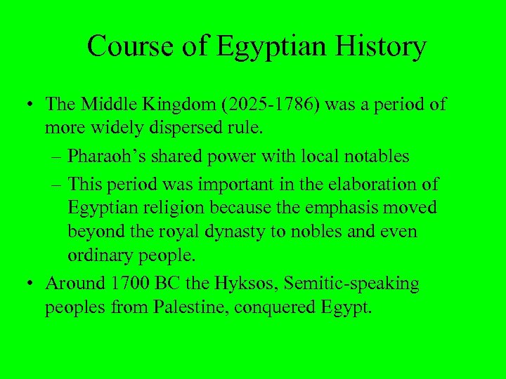 Course of Egyptian History • The Middle Kingdom (2025 -1786) was a period of