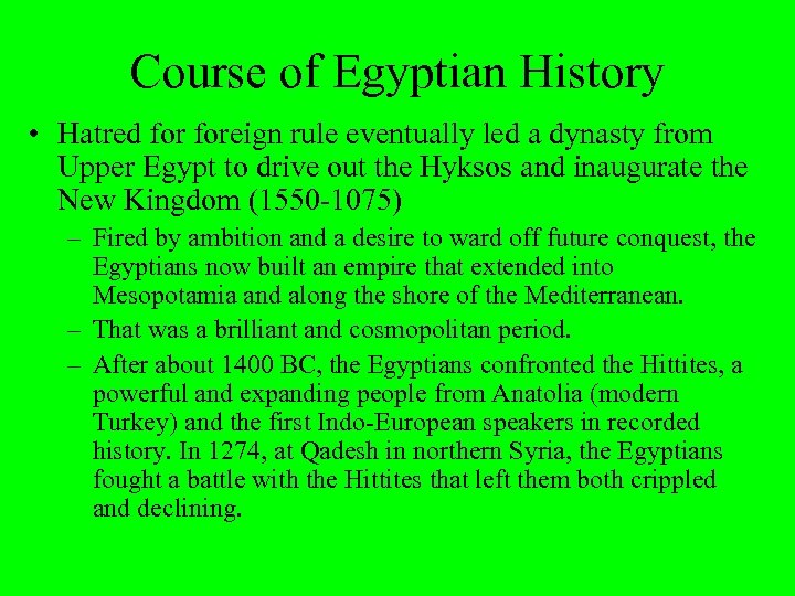Course of Egyptian History • Hatred foreign rule eventually led a dynasty from Upper