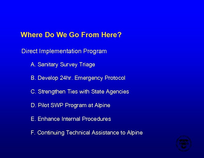 Where Do We Go From Here? Direct Implementation Program A. Sanitary Survey Triage B.