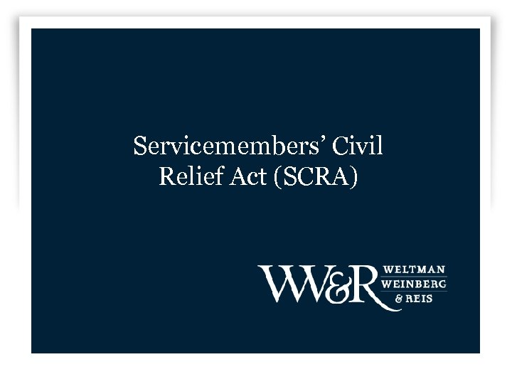 Servicemembers’ Civil Relief Act (SCRA) 