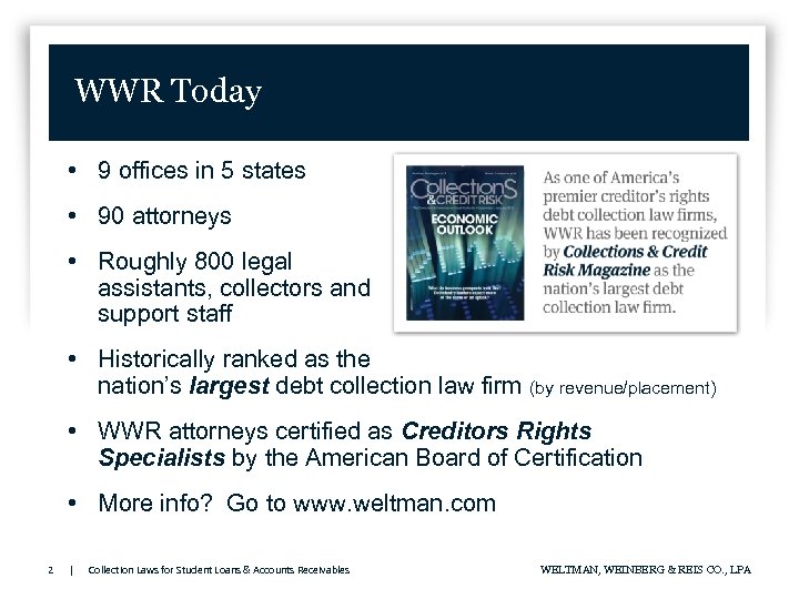 WWR Today • 9 offices in 5 states • 90 attorneys • Roughly 800