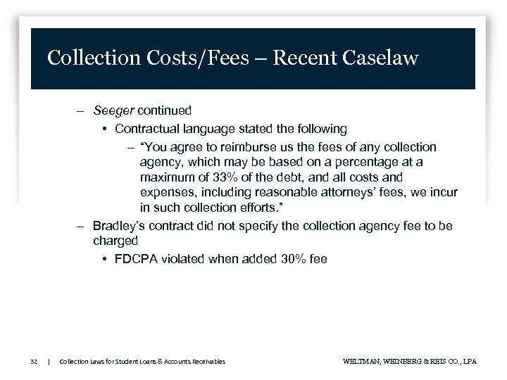 Collection Costs/Fees – Recent Caselaw – Seeger continued • Contractual language stated the following
