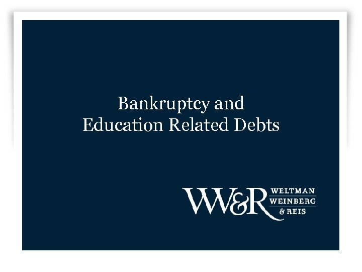 Bankruptcy and Education Related Debts 