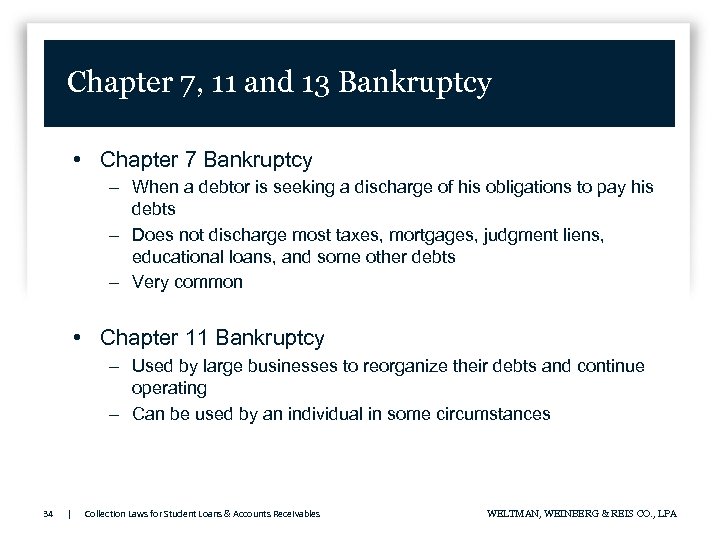 Chapter 7, 11 and 13 Bankruptcy • Chapter 7 Bankruptcy – When a debtor