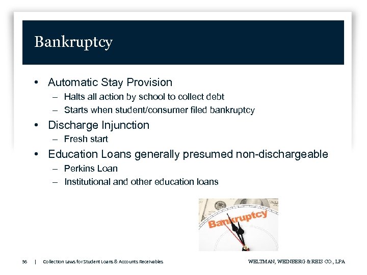 Bankruptcy • Automatic Stay Provision – Halts all action by school to collect debt