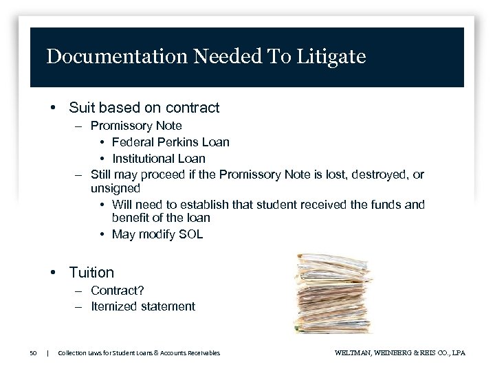Documentation Needed To Litigate • Suit based on contract – Promissory Note • Federal