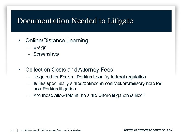 Documentation Needed to Litigate • Online/Distance Learning – E-sign – Screenshots • Collection Costs