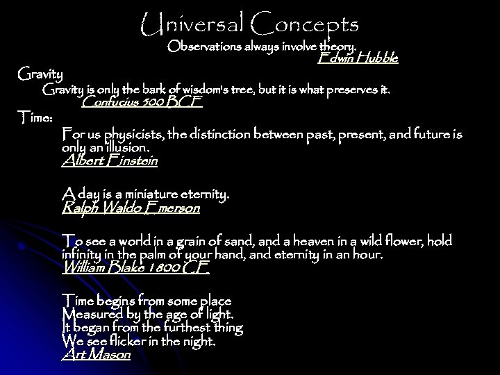 Universal Concepts Observations always involve theory. Edwin Hubble Gravity is only the bark of
