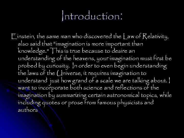 Introduction: Einstein, the same man who discovered the Law of Relativity, also said that