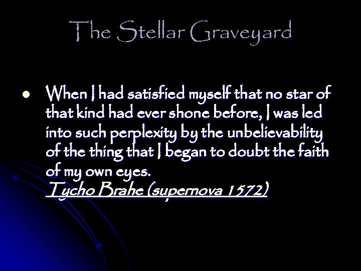 The Stellar Graveyard l When I had satisfied myself that no star of that
