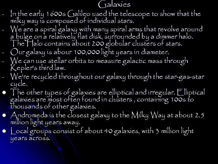 l l l Galaxies In the early 1600 s Galileo used the telescope to