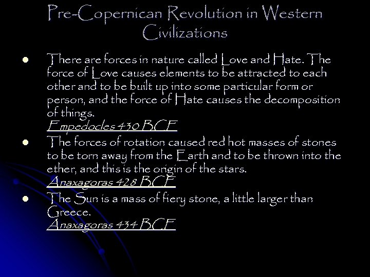 Pre-Copernican Revolution in Western Civilizations l There are forces in nature called Love and