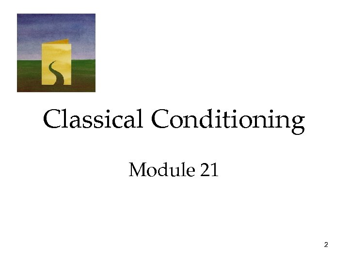 Classical Conditioning Module 21 2 