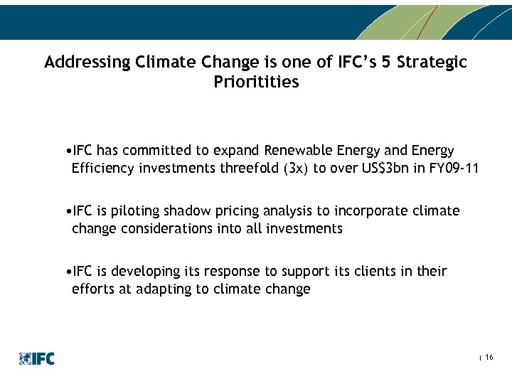 Addressing Climate Change is one of IFC’s 5 Strategic Prioritities • IFC has committed