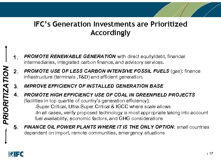 IFC’s Generation Investments are Prioritized Accordingly PRIORITIZATION 1. PROMOTE RENEWABLE GENERATION with direct equity/debt,